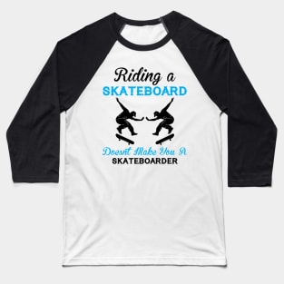 Skateboard Quote - Skate Baseball T-Shirt